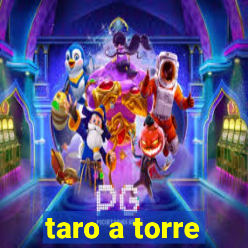 taro a torre