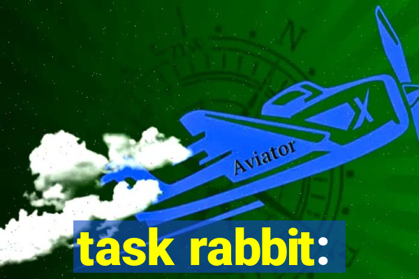 task rabbit: