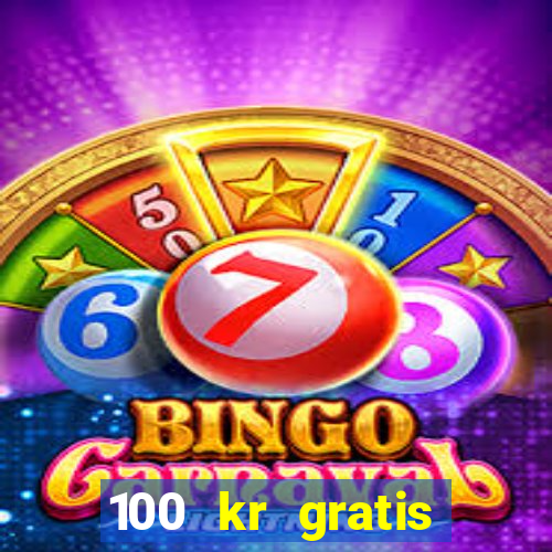 100 kr gratis casino mobil