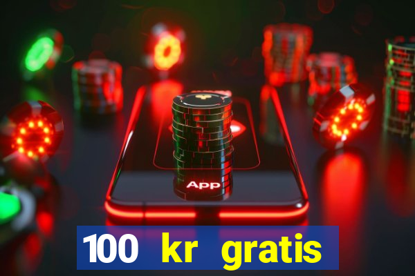 100 kr gratis casino mobil