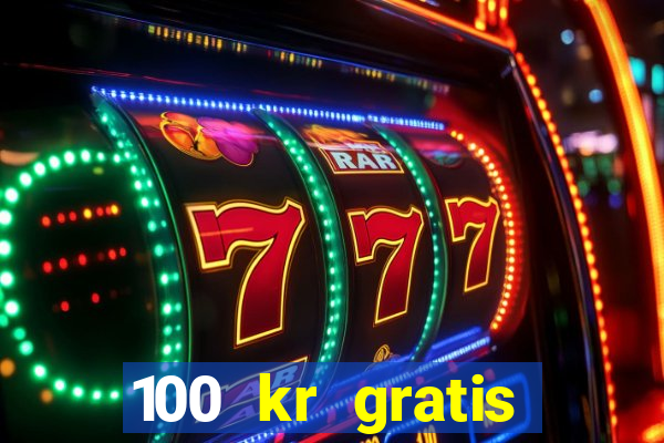 100 kr gratis casino mobil