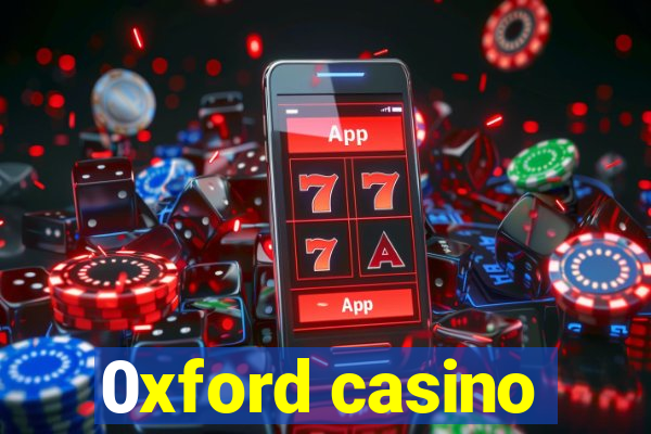 0xford casino