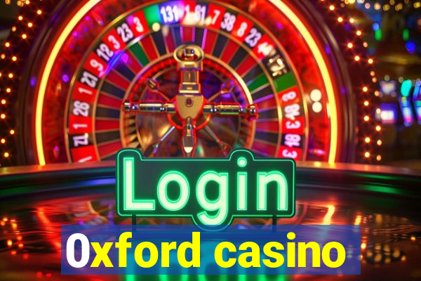 0xford casino