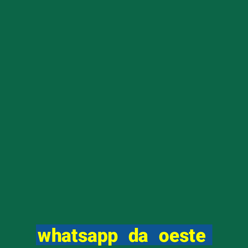 whatsapp da oeste sem filtro