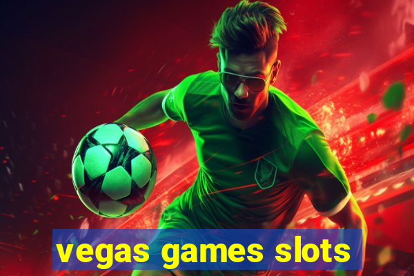 vegas games slots