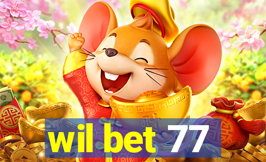 wil bet 77