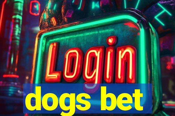 dogs bet