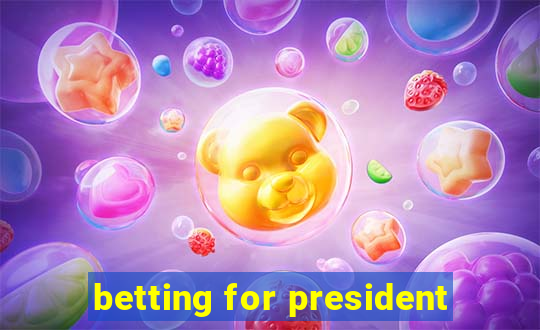 betting for president