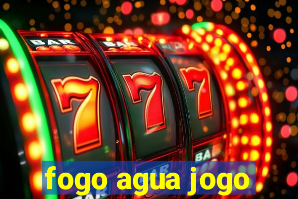 fogo agua jogo