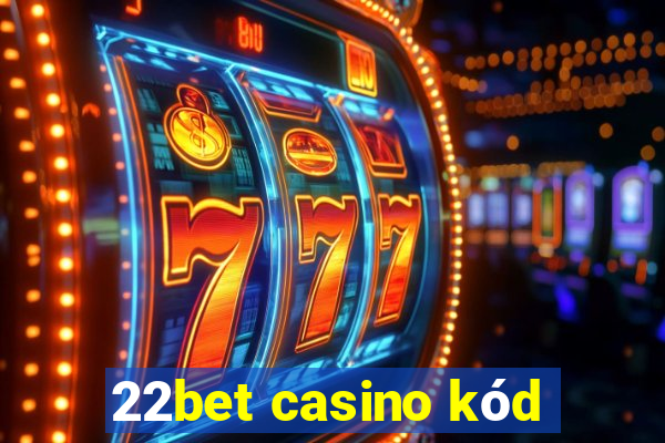 22bet casino kód