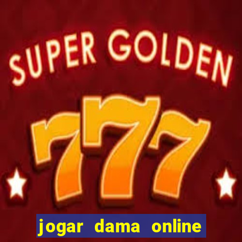 jogar dama online valendo dinheiro