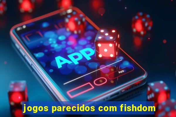 jogos parecidos com fishdom