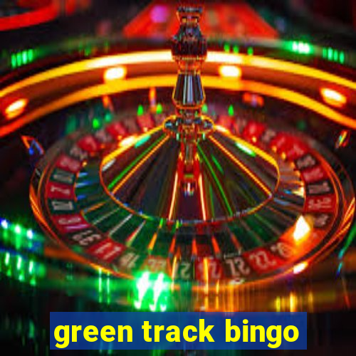 green track bingo