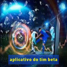 aplicativo do tim beta