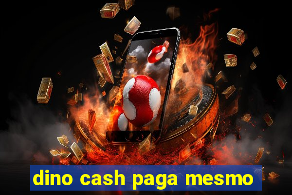 dino cash paga mesmo