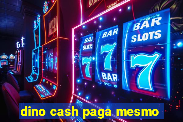 dino cash paga mesmo