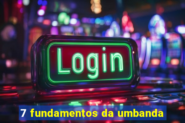 7 fundamentos da umbanda