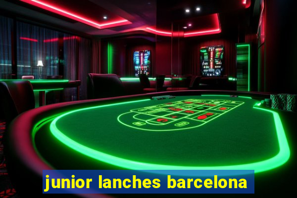 junior lanches barcelona