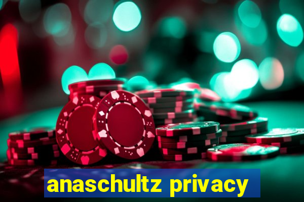 anaschultz privacy