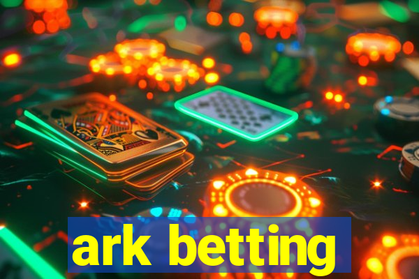 ark betting