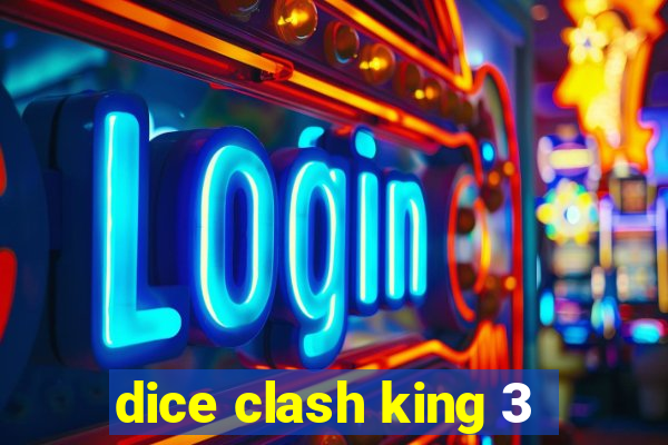 dice clash king 3