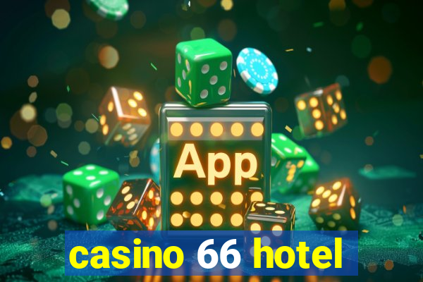 casino 66 hotel