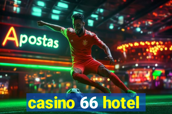 casino 66 hotel