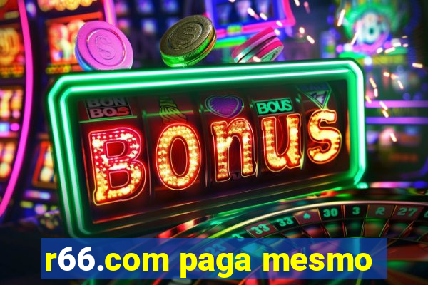 r66.com paga mesmo