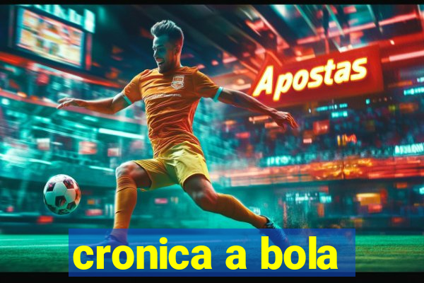 cronica a bola