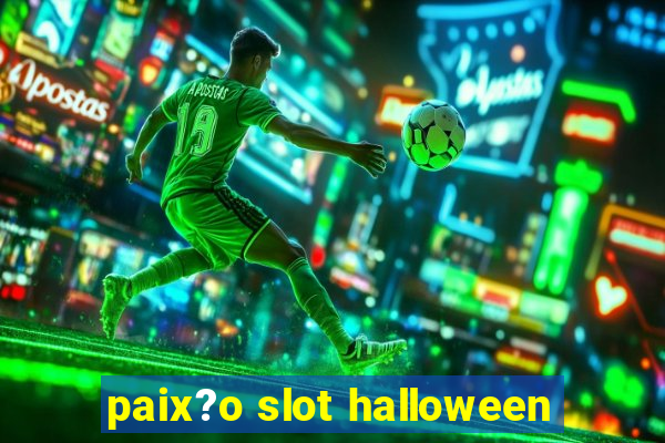 paix?o slot halloween