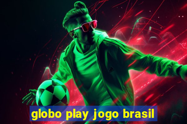 globo play jogo brasil