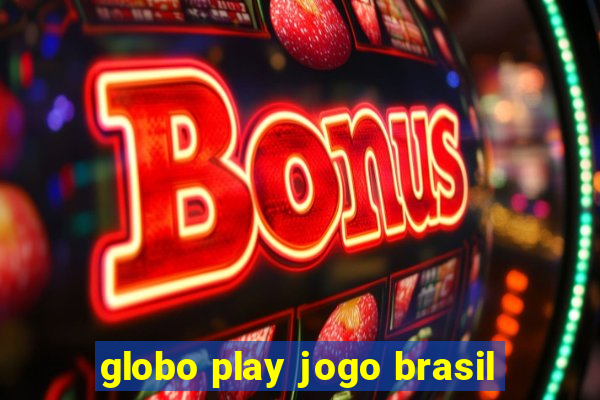 globo play jogo brasil