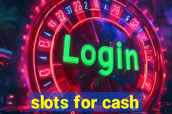 slots for cash