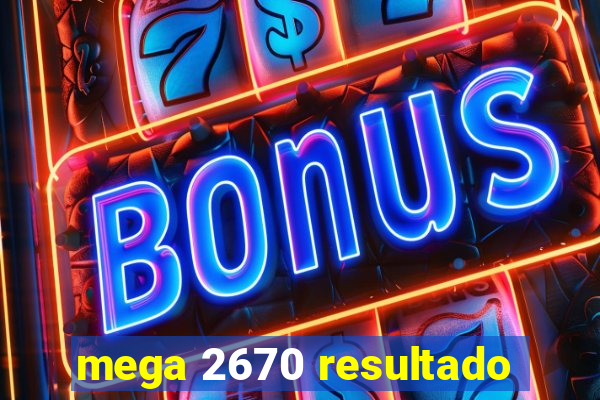 mega 2670 resultado