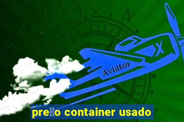 pre莽o container usado