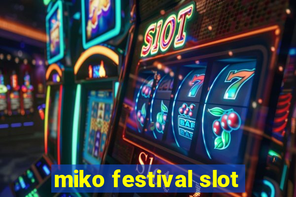 miko festival slot