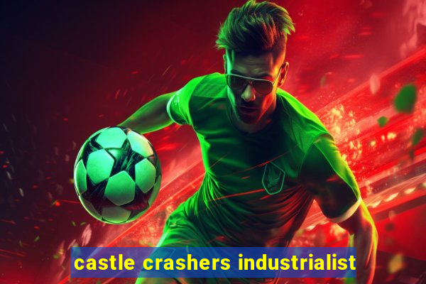 castle crashers industrialist