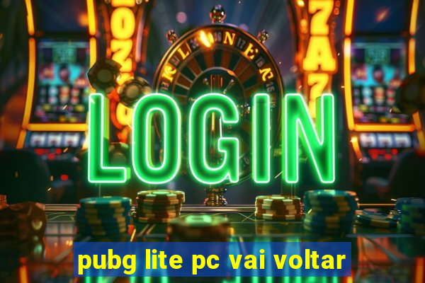 pubg lite pc vai voltar