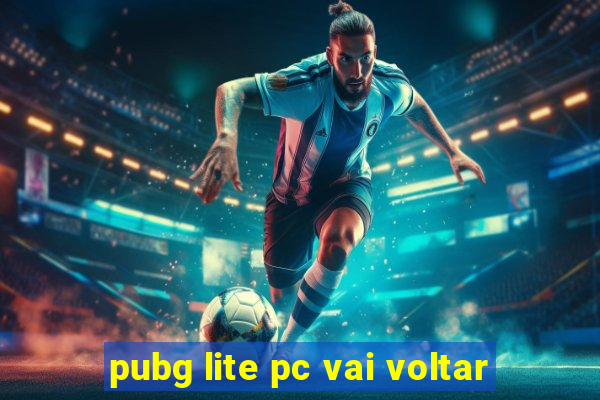 pubg lite pc vai voltar