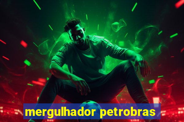 mergulhador petrobras