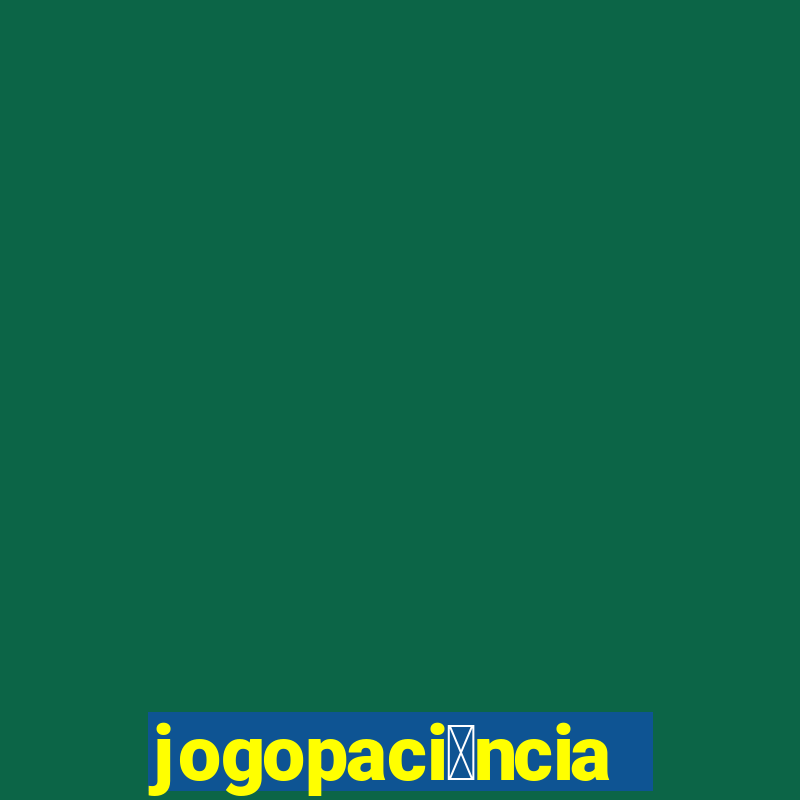 jogopaci锚ncia