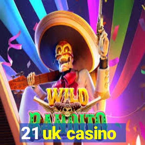 21 uk casino