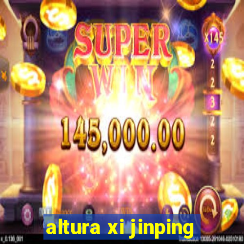 altura xi jinping