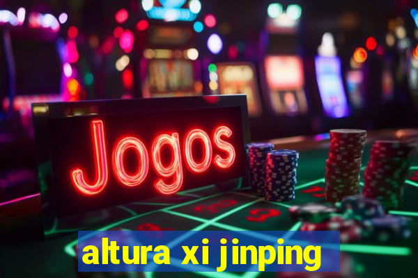 altura xi jinping