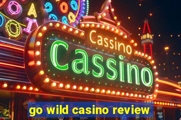 go wild casino review