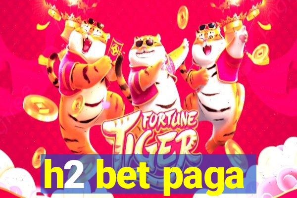 h2 bet paga