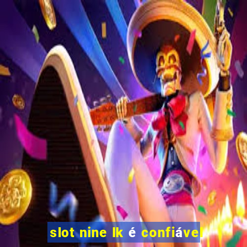 slot nine lk é confiável