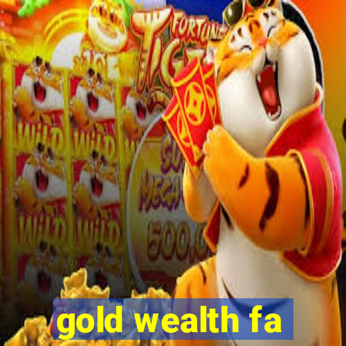 gold wealth fa