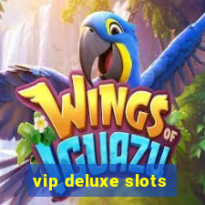 vip deluxe slots