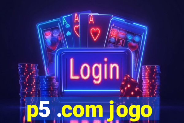 p5 .com jogo